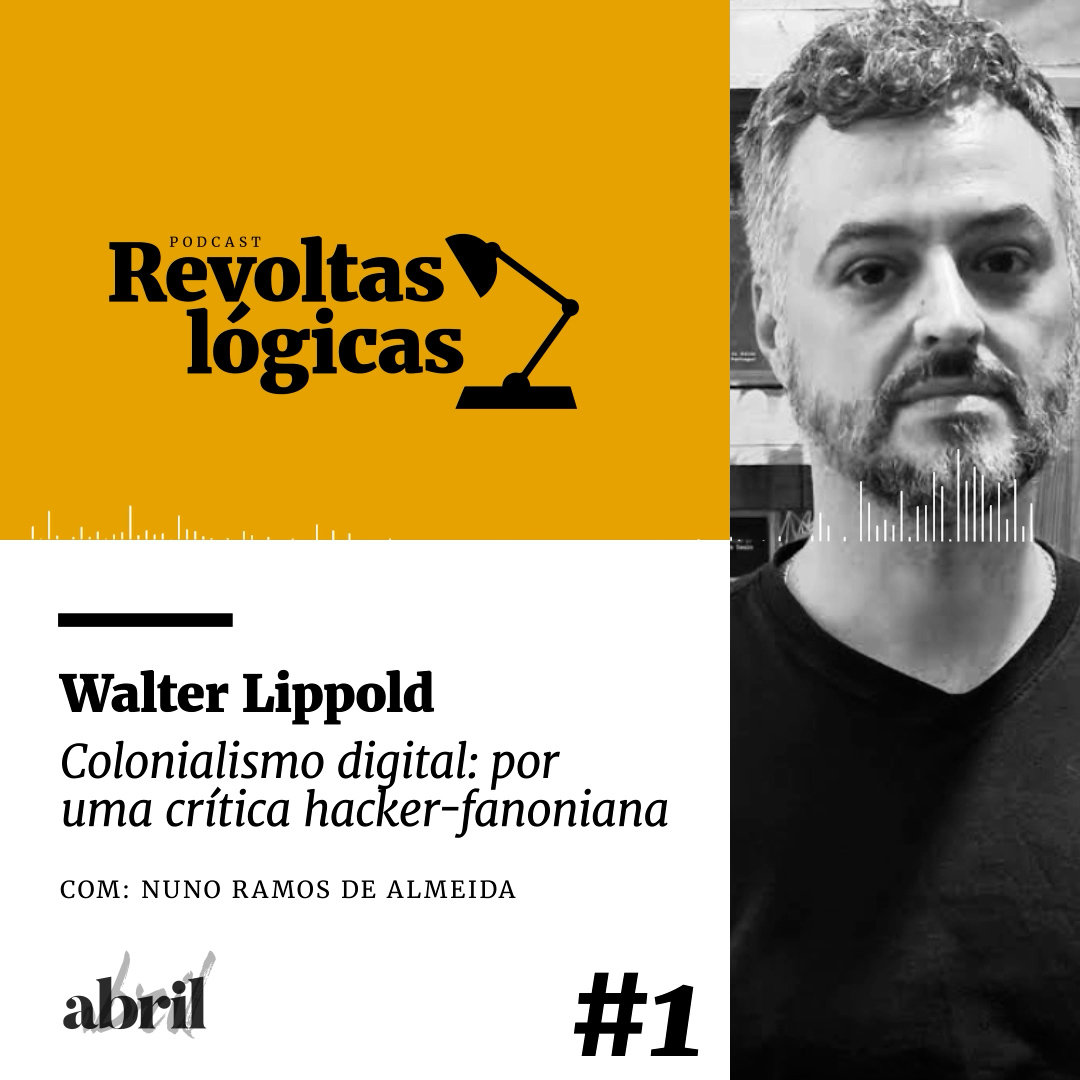 Revoltas lógicas #1 - Walter Lippold - Transformar a tecnologia e mudar o mundo