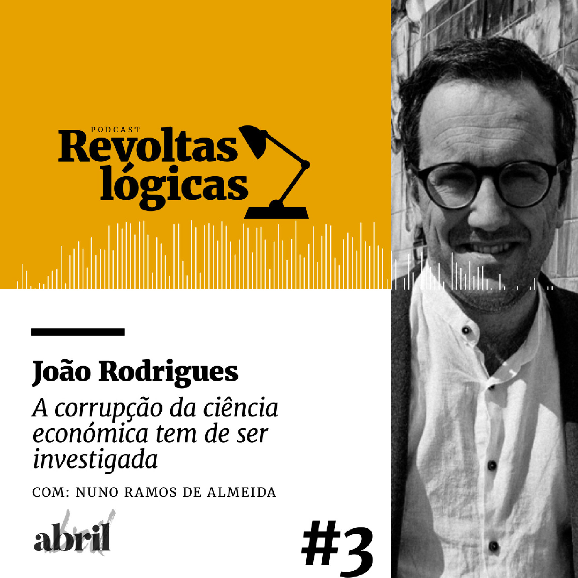 Revoltas lógicas #3 - João Rodrigues - A corrupção da ciência económica tem de ser investigado