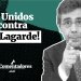 Unidos contra a Lagarde!